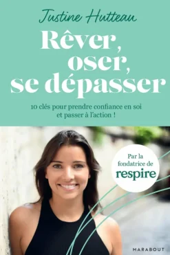 Livre Rêver, oser, se dépasser de Justine Hutteau la fondatrice de Respire